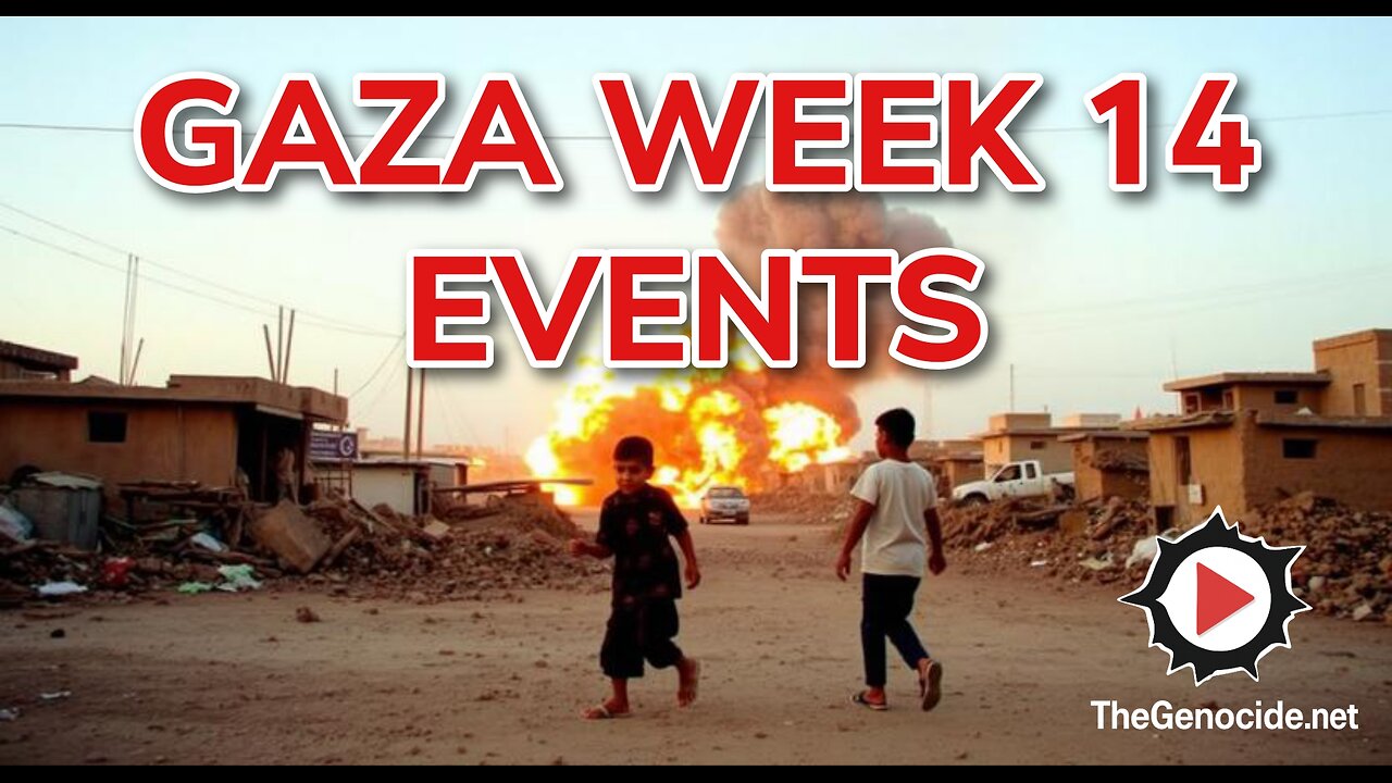 Gaza - week 14 events compilation