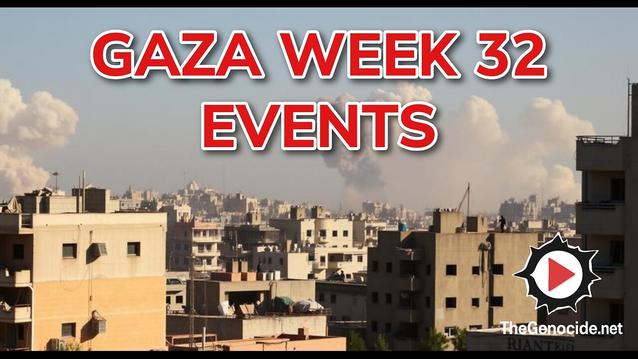 Gaza Week 32 Events Compilation