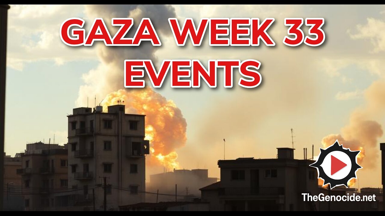 Gaza Week 33 Events Compilation